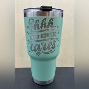 “Shhh… no one cares” 32 oz Tumbler